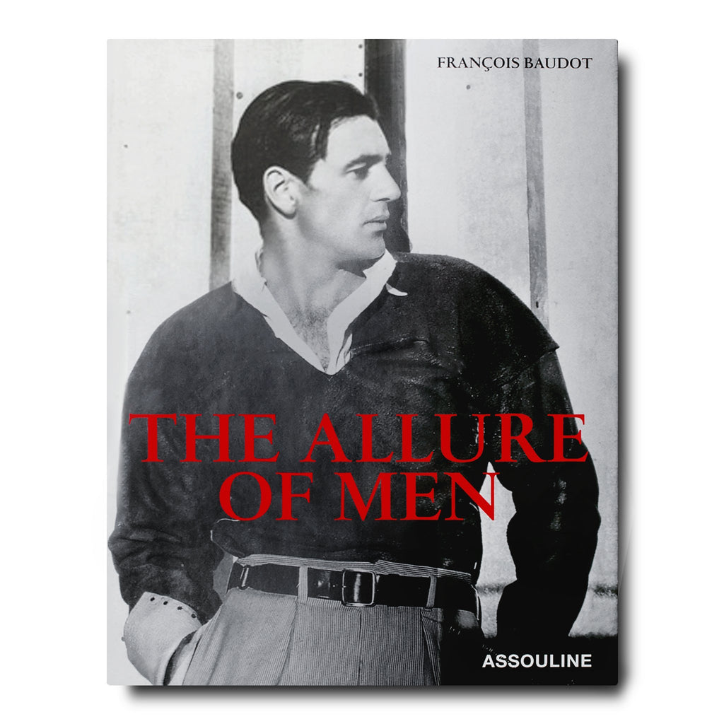 ASSOULINE <br/> The Allure of Men by Francois Baudot